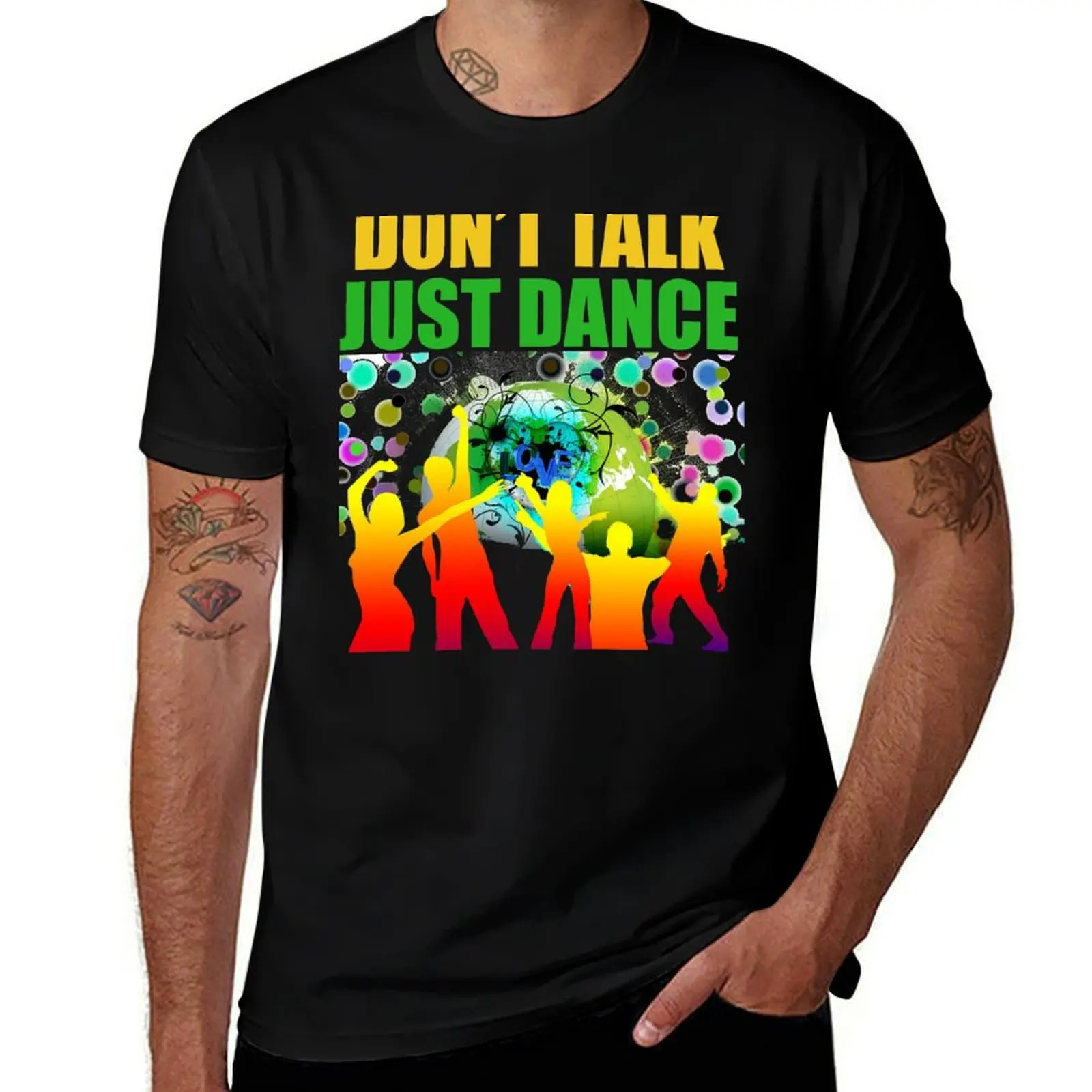 

DON'T TALK JUST DANCE T-Shirt t shirts cotton 100% anime t shirts for man T-Shirt