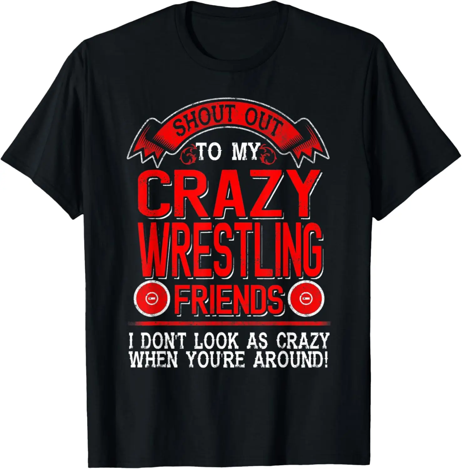 Shout Out to My Crazy Wrestling Friends T-Shirt