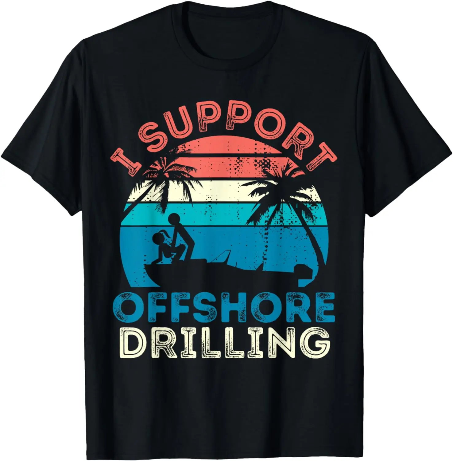 

I support Offshore Drilling Motor boat Funny Motorboats T-Shirt