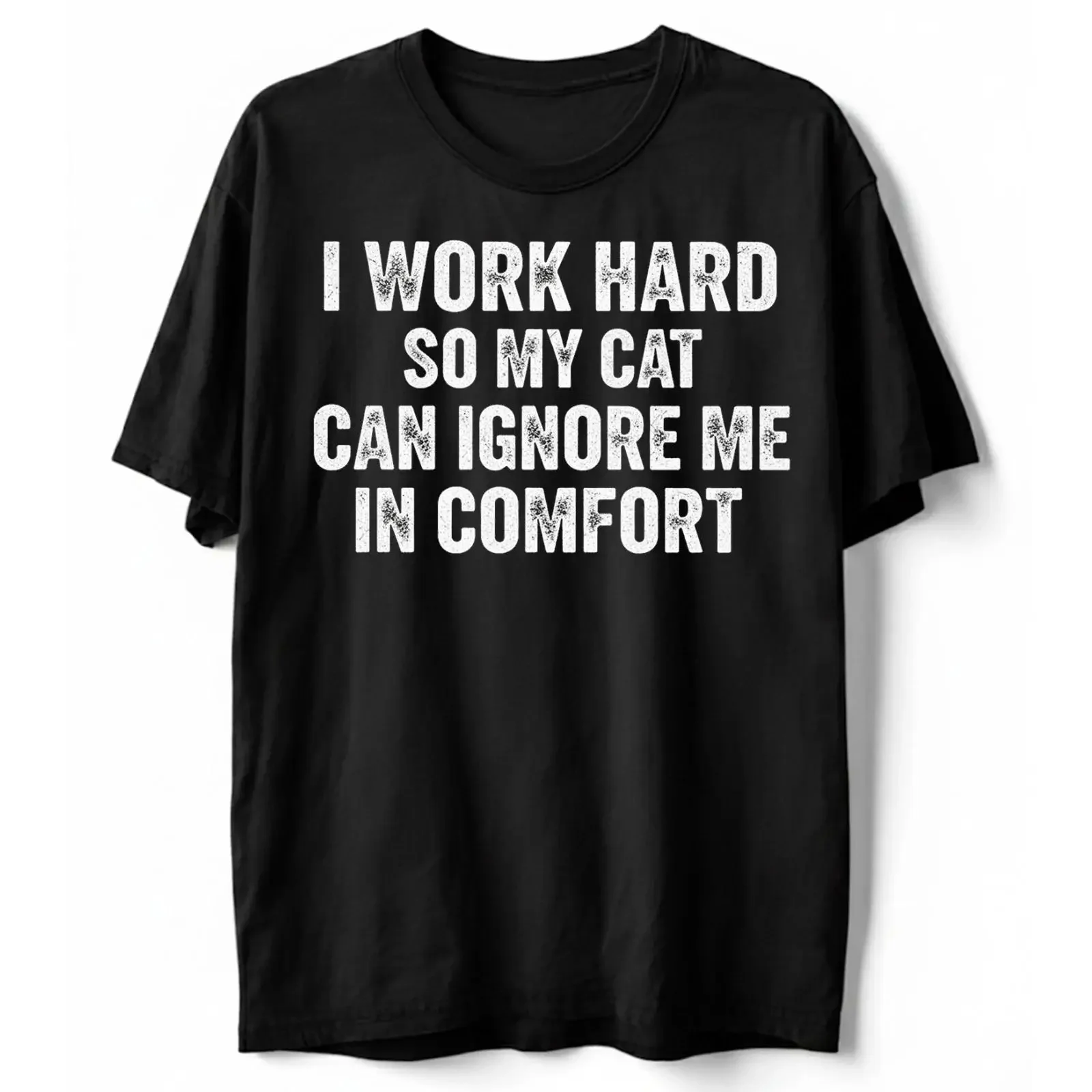 Funny Cat Lover T Shirt I Work Hard So My Can Ignore Me in Comfort vintage Washed Comfortable Casual Slightly fashion graphic