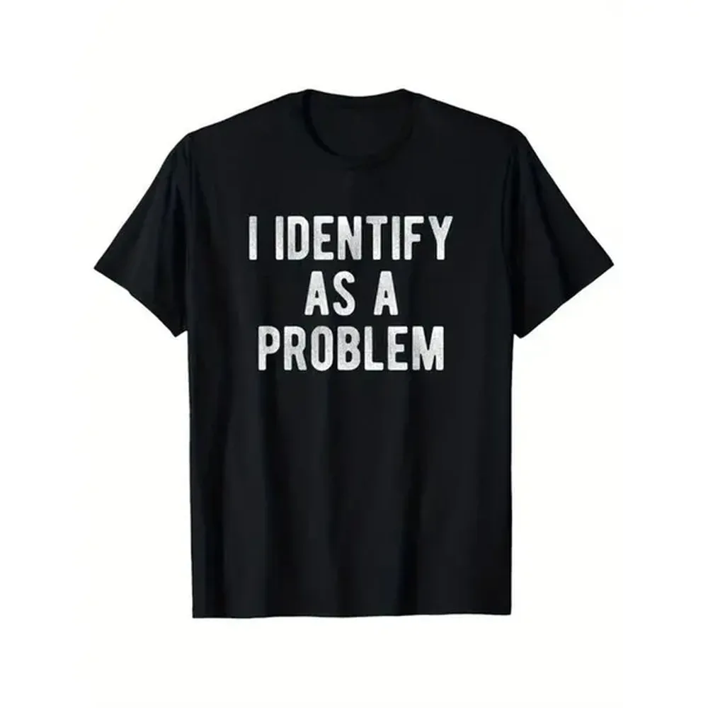 [100% Cotton] I Identify As A Problem Funny T Shirt 100 Heavyweight Unisex Round Neck Tee Sizes S To XXXL Black Women'S Letters-Printed T-Shirt Women'S Graphic Tees Top Fashion Print Women'S T-Shirt Cotton On Golf Gift T-Shirt For Men And Women