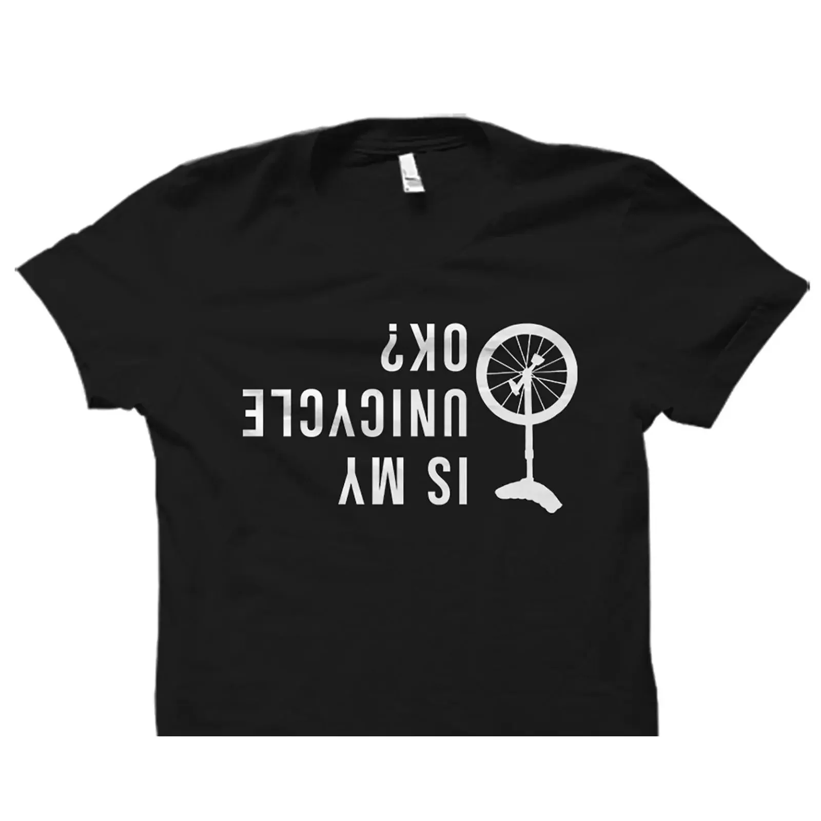 Is My Unicycle OK Funny Reverse Slogan T Shirt Rider Circus Acrobat  vintage Washed Stylish streetwear Top For Everyday Wear