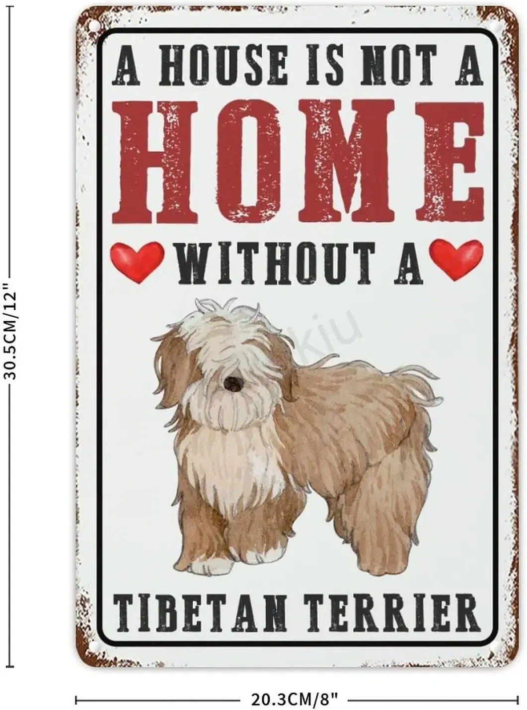 A House Is Not A Home Without A Dog Tibetan Terrier Retro Metal Tin Sign Vintage Aluminum Sign Animal Lovers Gift Metal