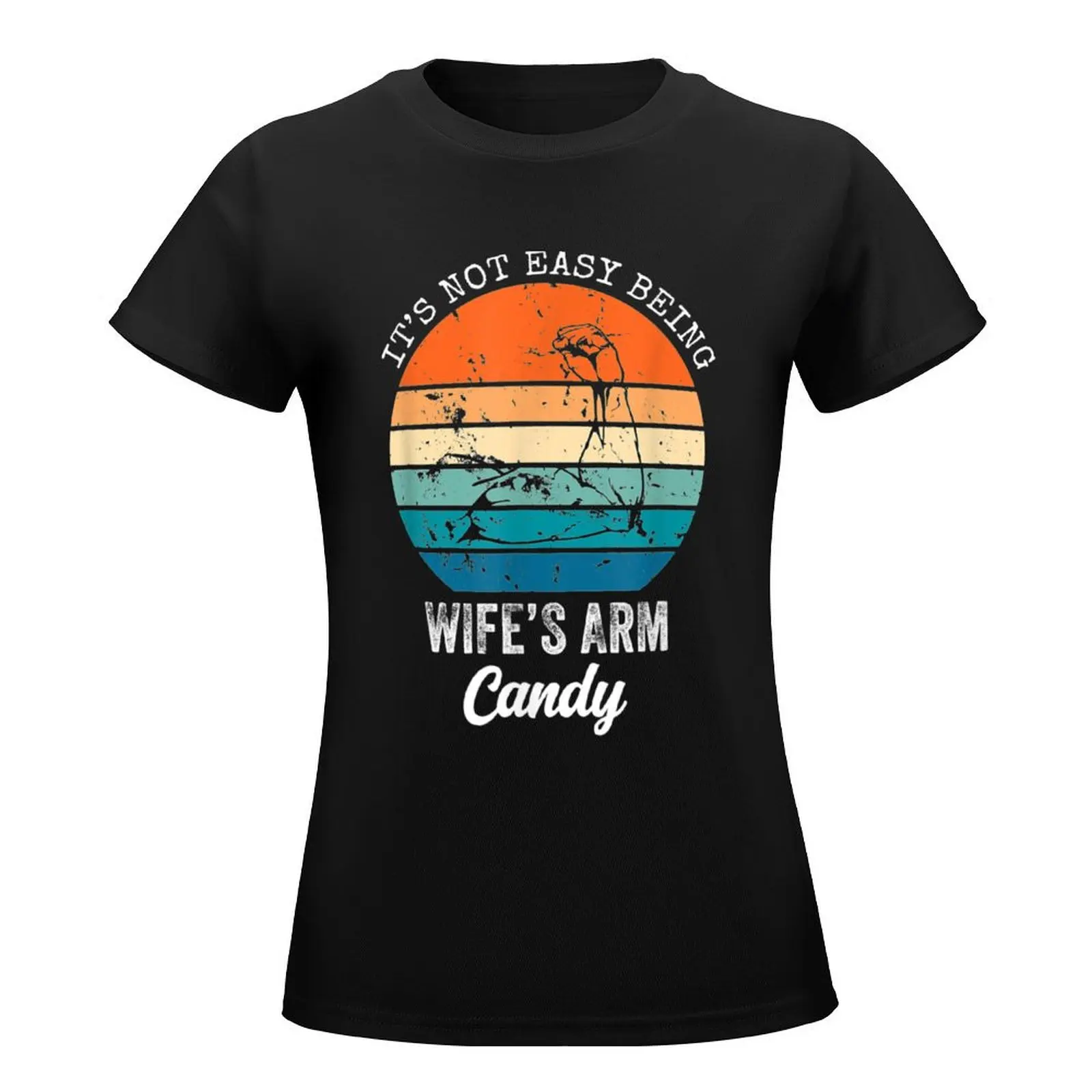 It's Not Easy Being My Wife's Arm Candy T-Shirt vintage clothes hippie clothes Woman T-shirts