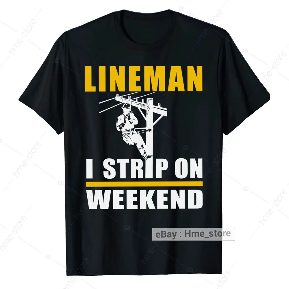 Funny Power Lineman I Strip On Weekend T-Shirt For Men Electrical Linesman Tee Anime Graphic T-shirts