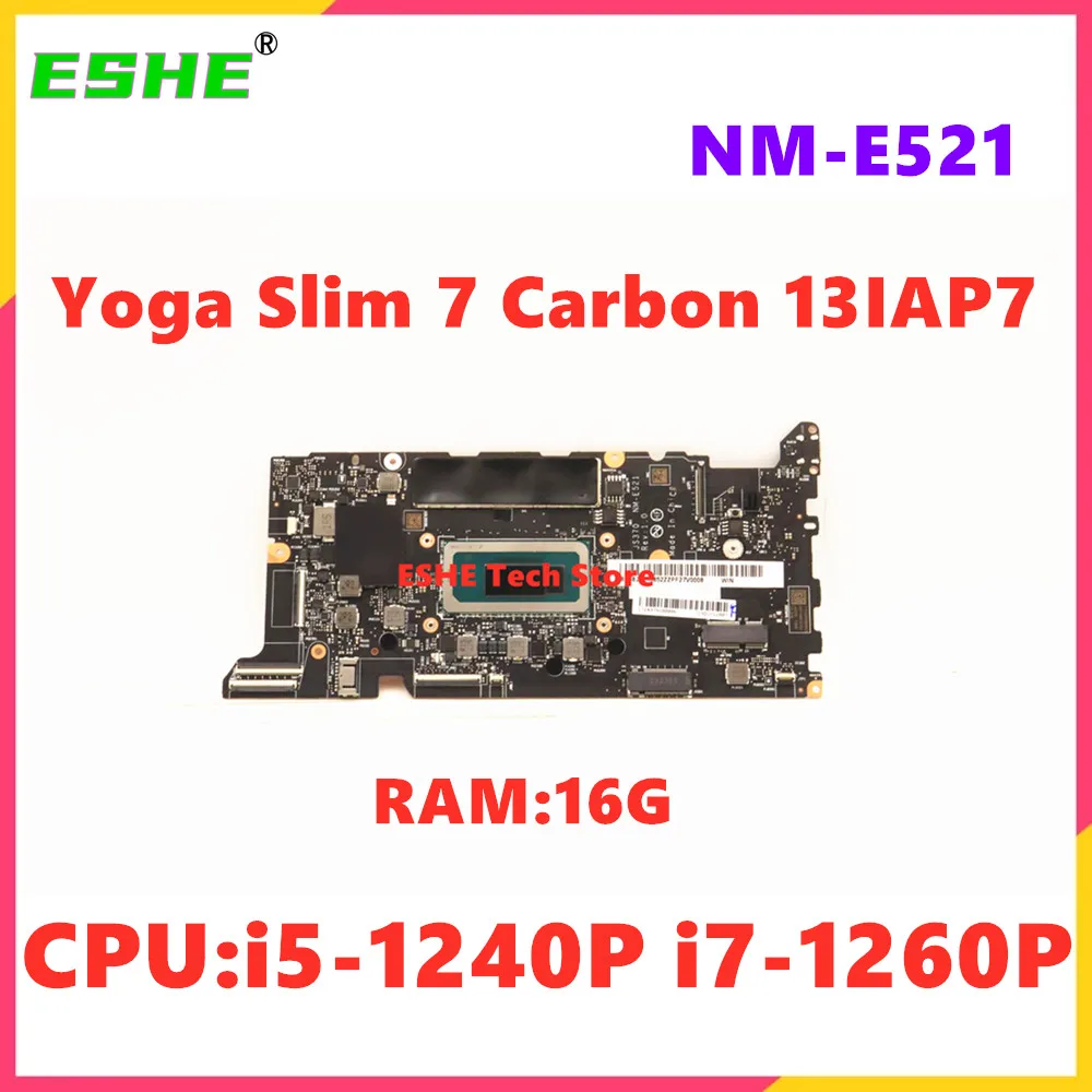 NM-E521 For Lenovo Yoga Slim 7 Carbon 13IAP7 Laptop Motherboard I5-1240P I7-1260P RAM 8G 16G 5B21J10856 5B21J10854 5B21J10852