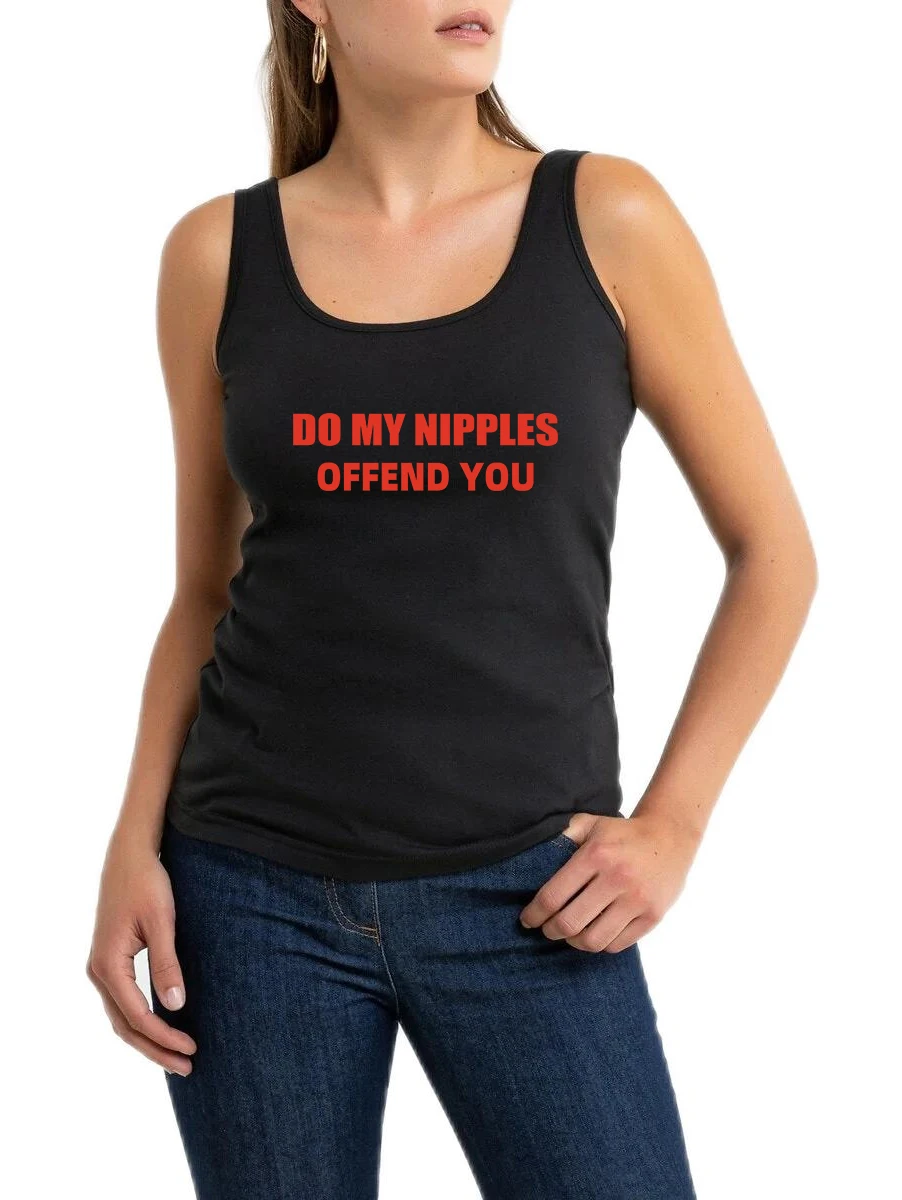 Do My Nipples Offend You Design Sexy Naughty Tank Top Hotwife Humorous Flirty Style Sleeveless T-Shirt Swinger Funny Novelty Top