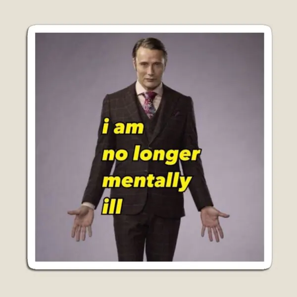 I Am No Longer Mentally Ill Hannibal M  Magnet Holder Magnetic Stickers Colorful for Fridge Organizer Home Baby Children