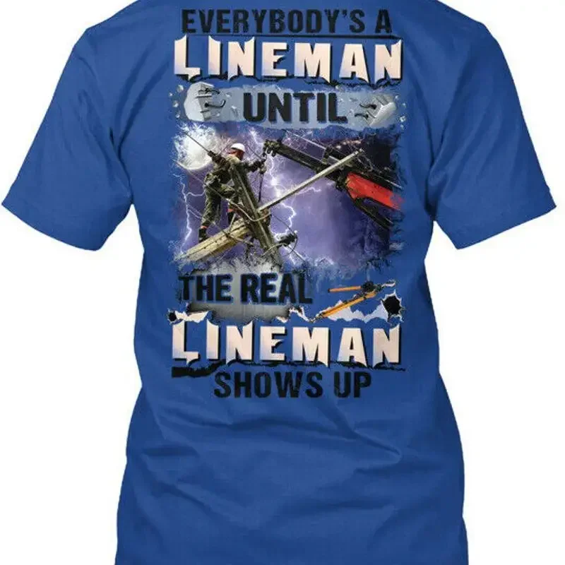 Lineman Everybodys A Until The Real Premium T Shirt Made in USA S 5XL