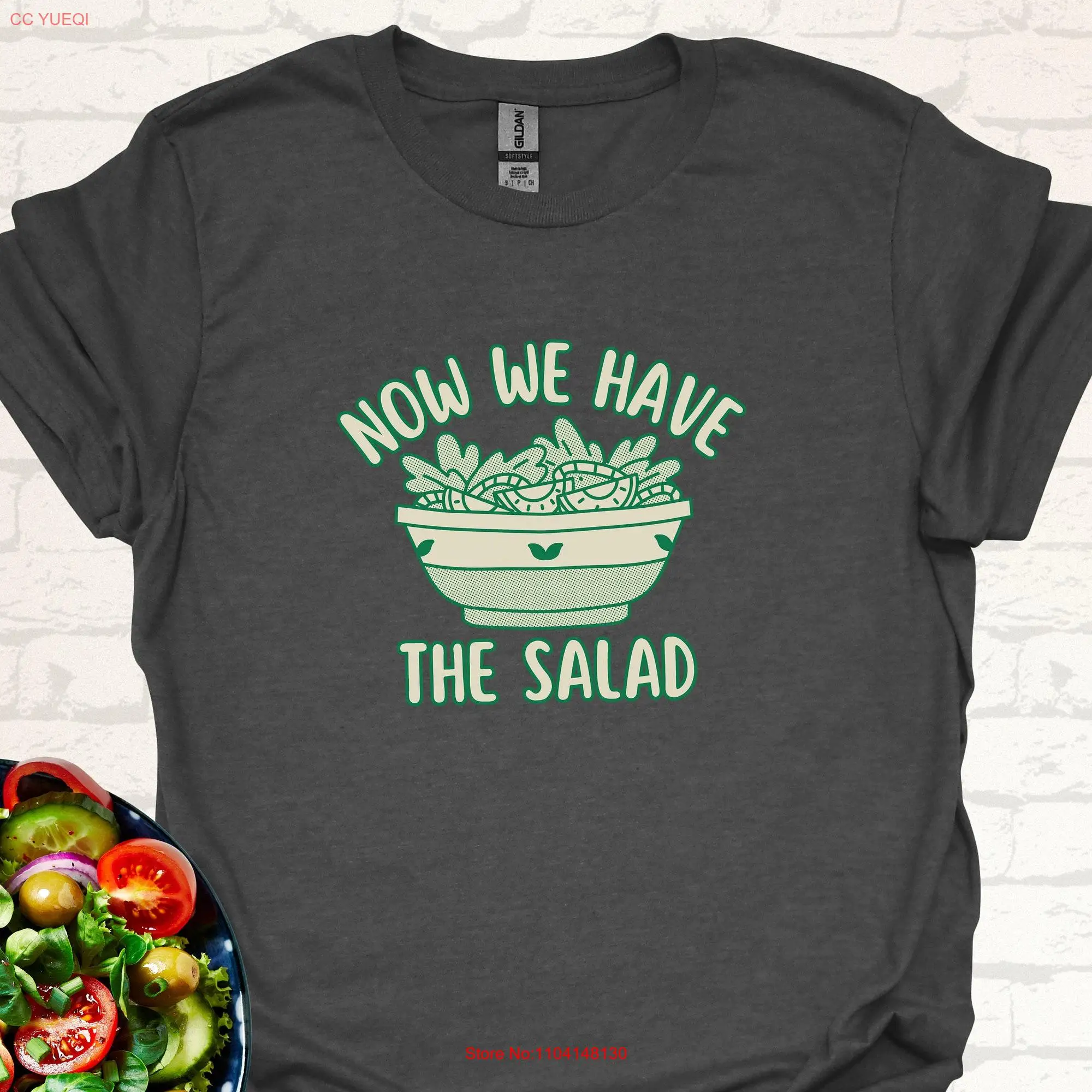 Funny Salad T Shirt 'Now We Have the Salad' Humorous Food Lover Veganism Apparel Healthy Eating long or short sleeves