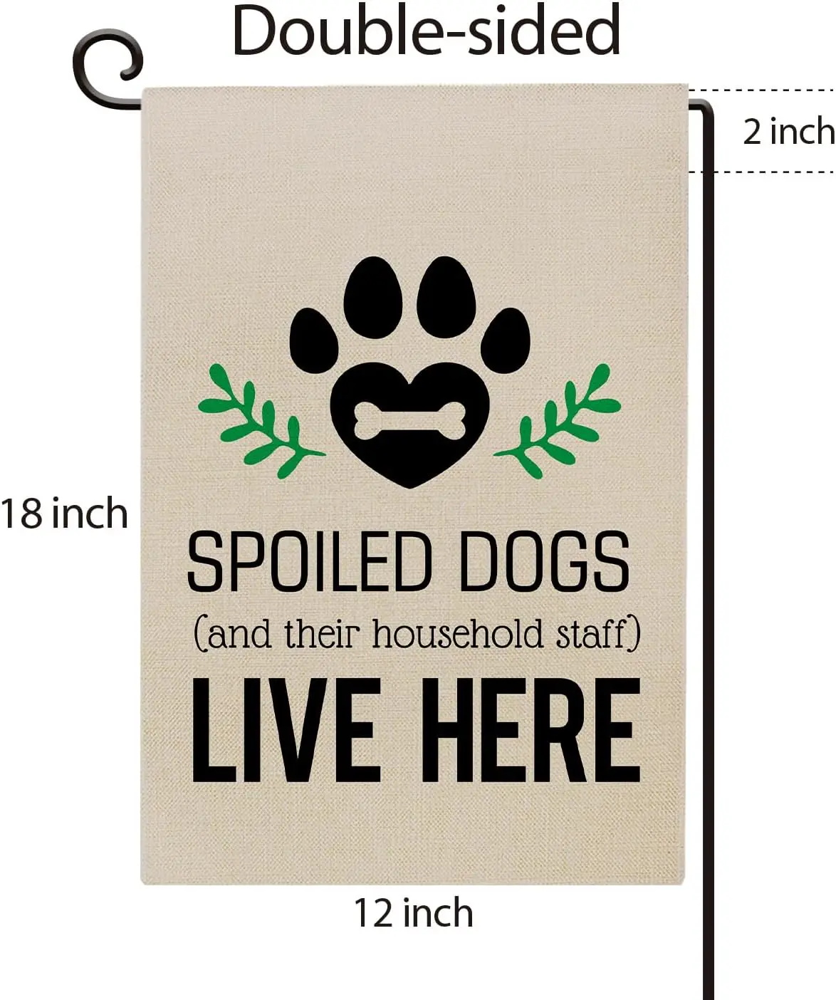Dog Garden Flag 12x18 Inch Double Sided Outside, Spoiled Dogs and Their Household Staff Live Here Outdoor Decor Yard Lawn Ho yyi