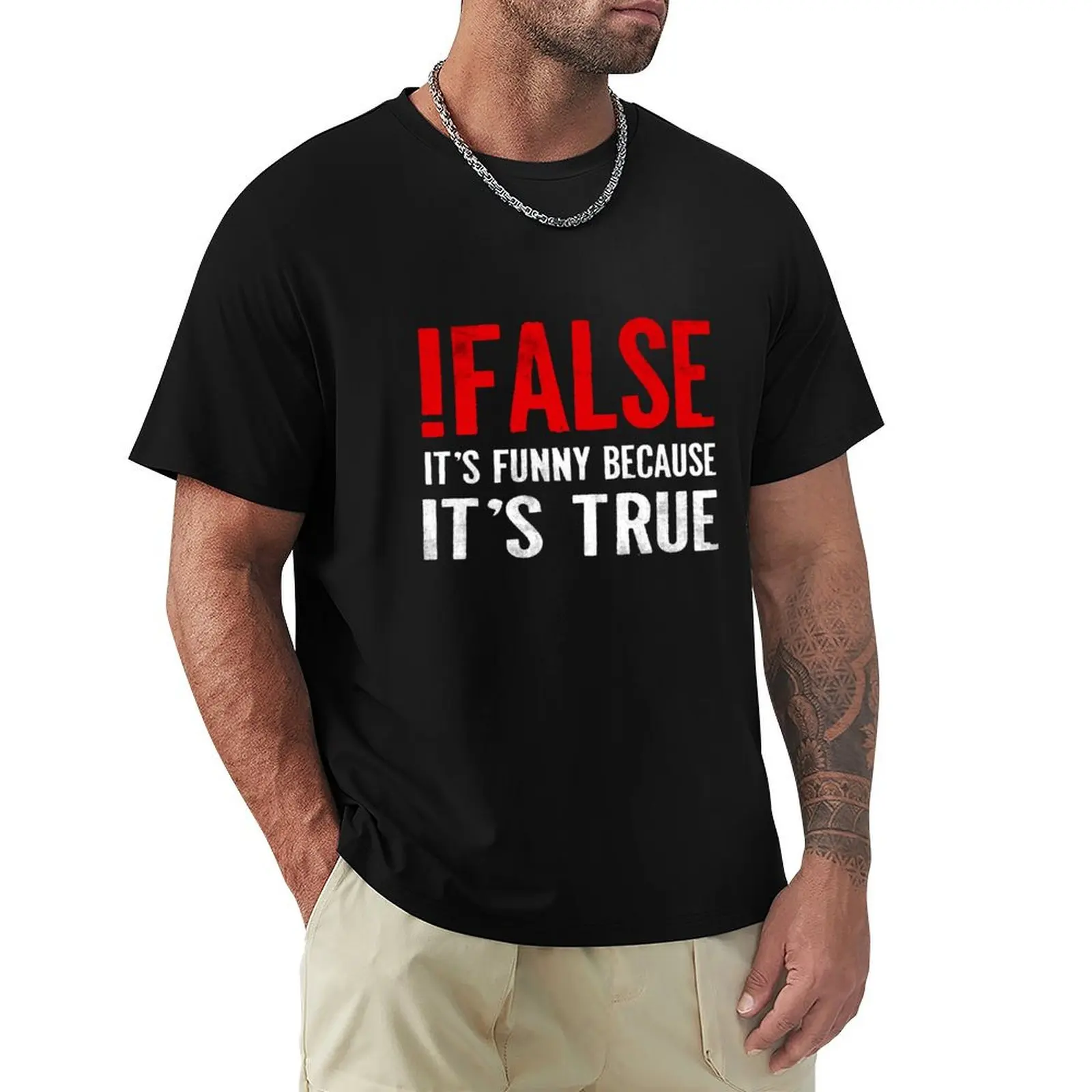 !False It's Funny Because It's True Programmer Quote Geek T-Shirt quick drying boys whites anime figures T-shirt men