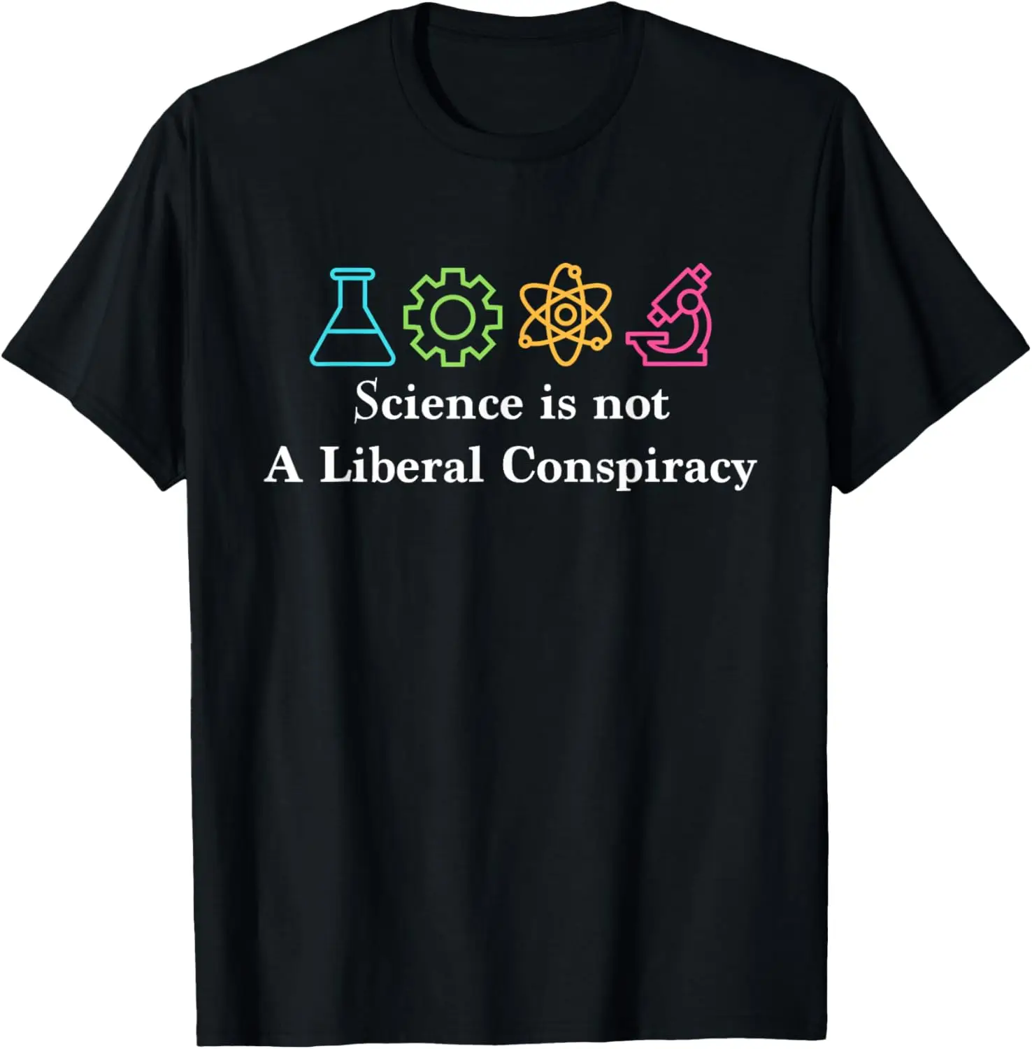 

Science Is Not A Liberal Conspiracy Graphic Tee Casual Cotton T-Shirt Unisex Adult Trip Shirt