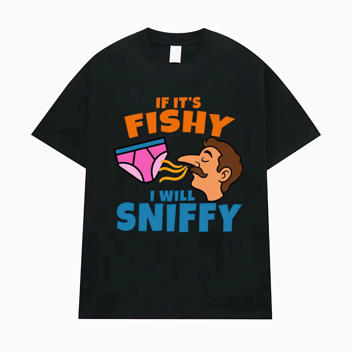 If Its Fishy I Will Sniffy Funny Meme Graphic Tee Shirt Men Women Fashion Gothic Short Sleeve T-shirt Casual 100% Cotton T Shirt
