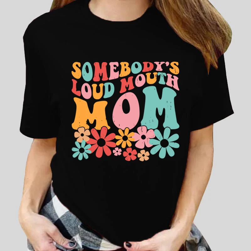 Funny Somebody's Loud Mouth Mom Letter Print T-Shirt Women Loose Short Sleeve Round Neck Top Female Mother's Day Casual Shirt