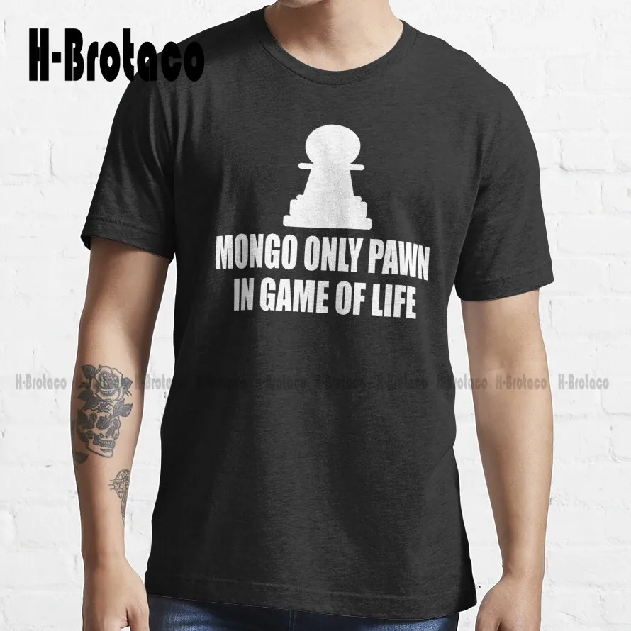 Blazing Saddles Quote - Mongo Only Pawn In Game Of Life Trending T-Shirt Custom Aldult Teen Unisex Digital Printing Tee Shirts