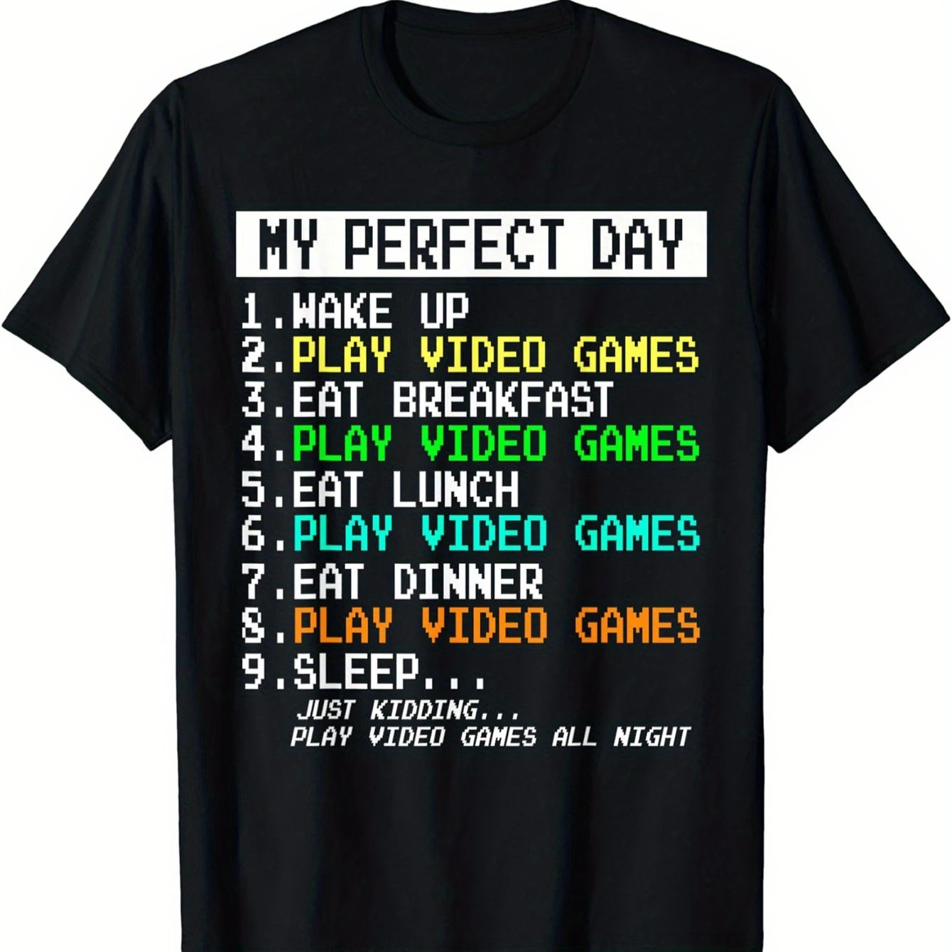 My Perfect Day Wake Up Play Video Games Graphic T-Shirt 100% Cotton O-Neck Short Sleeve Summer Casual Mens T-shirt Streetwear