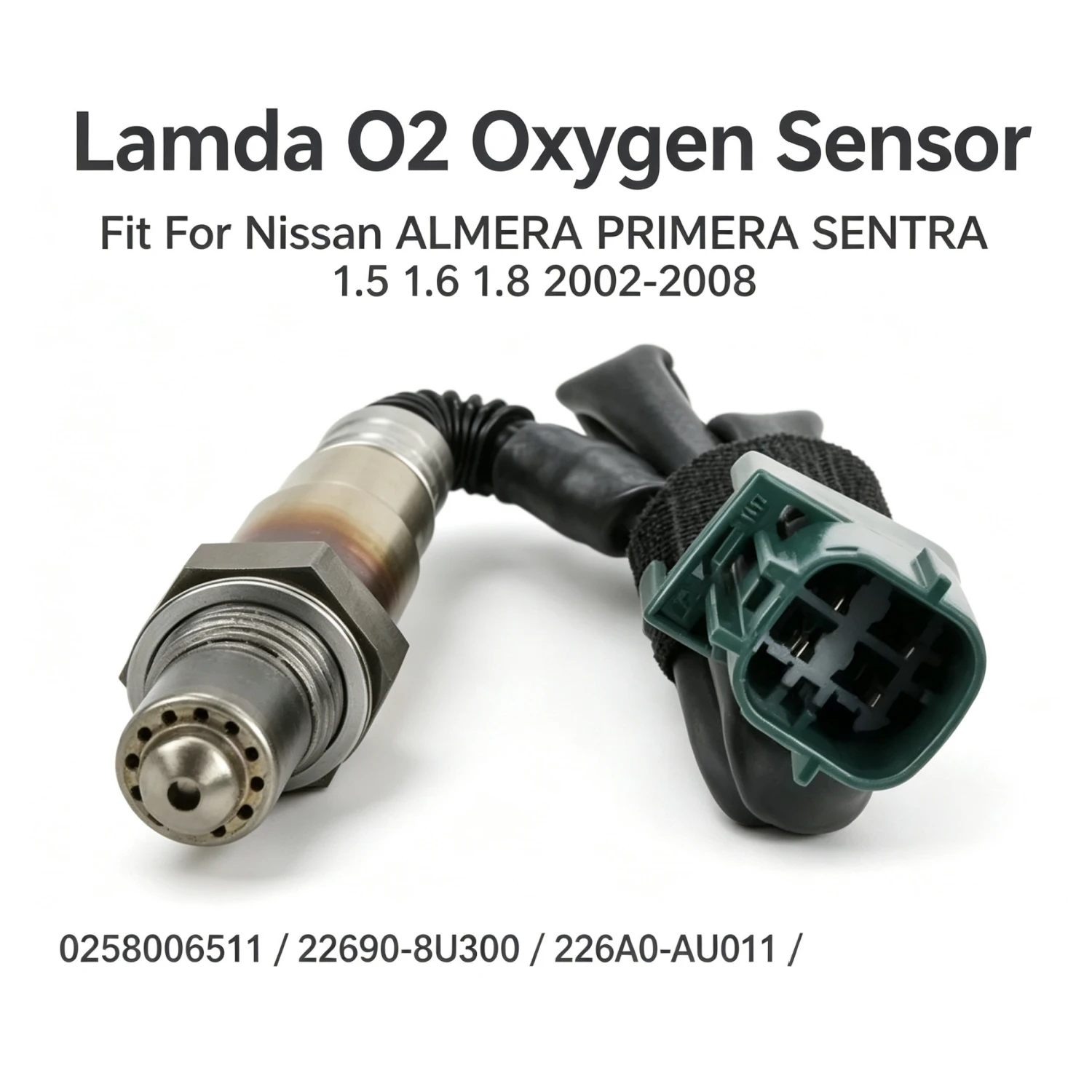 0258006511 Lambda O2 Oxygen Sensor fit For Nissan ALMERA PRIMERA SENTRA 1.5 1.6 1.8 02-2008 22690-8U300 226A0-AU011 22690-AX000