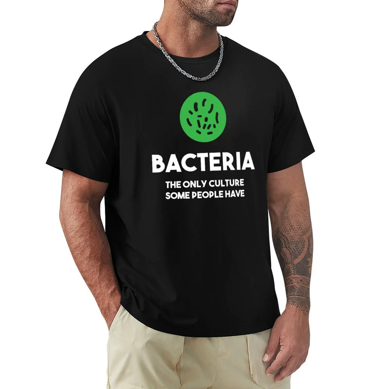 

Bacteria - The Only Culture Some People Have T-Shirt UV Protection Outdoor Tee Shirt