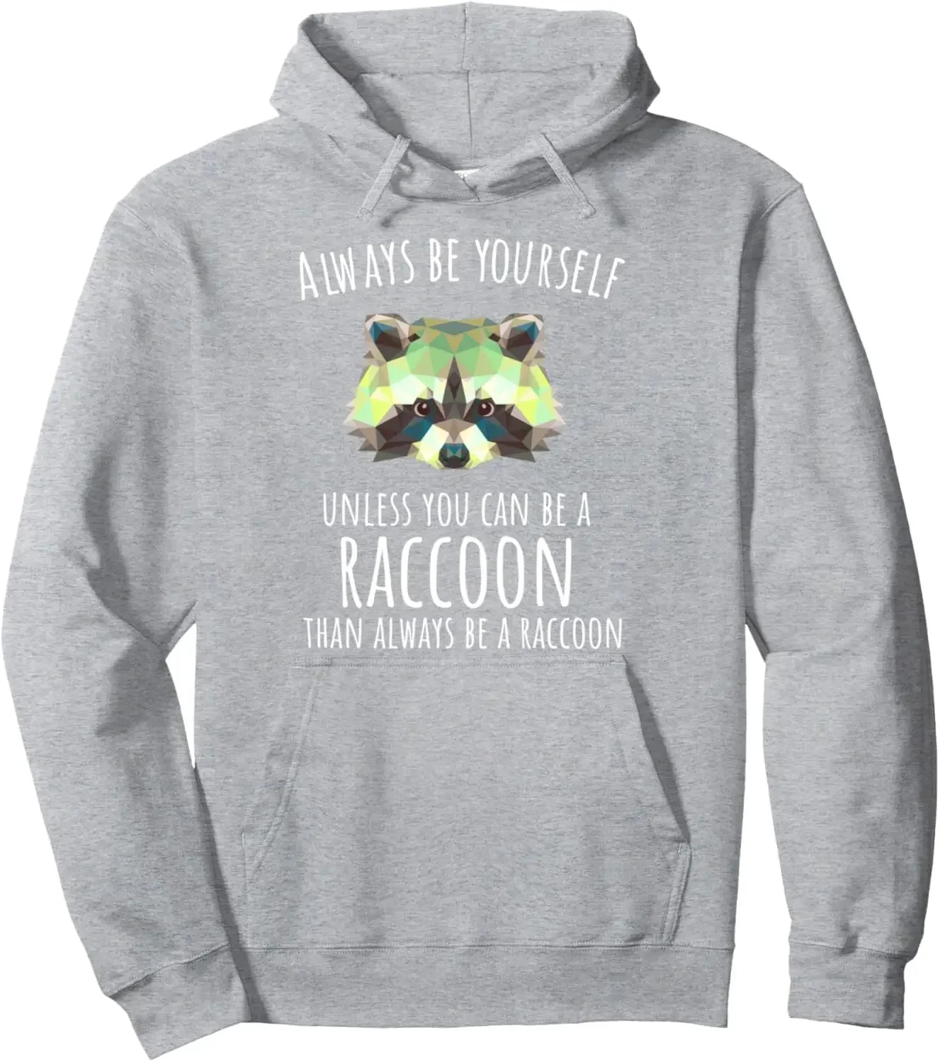 Raccoon Trash Panda Hoodie - Always be yourself Pullover