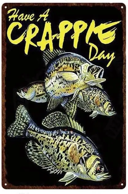 Have A Crappie Day Fish Tin Sign Metal Wall Art Iron Painting for Indoor Outdoor Home Decor Room Door Accessories Poster Gifts M