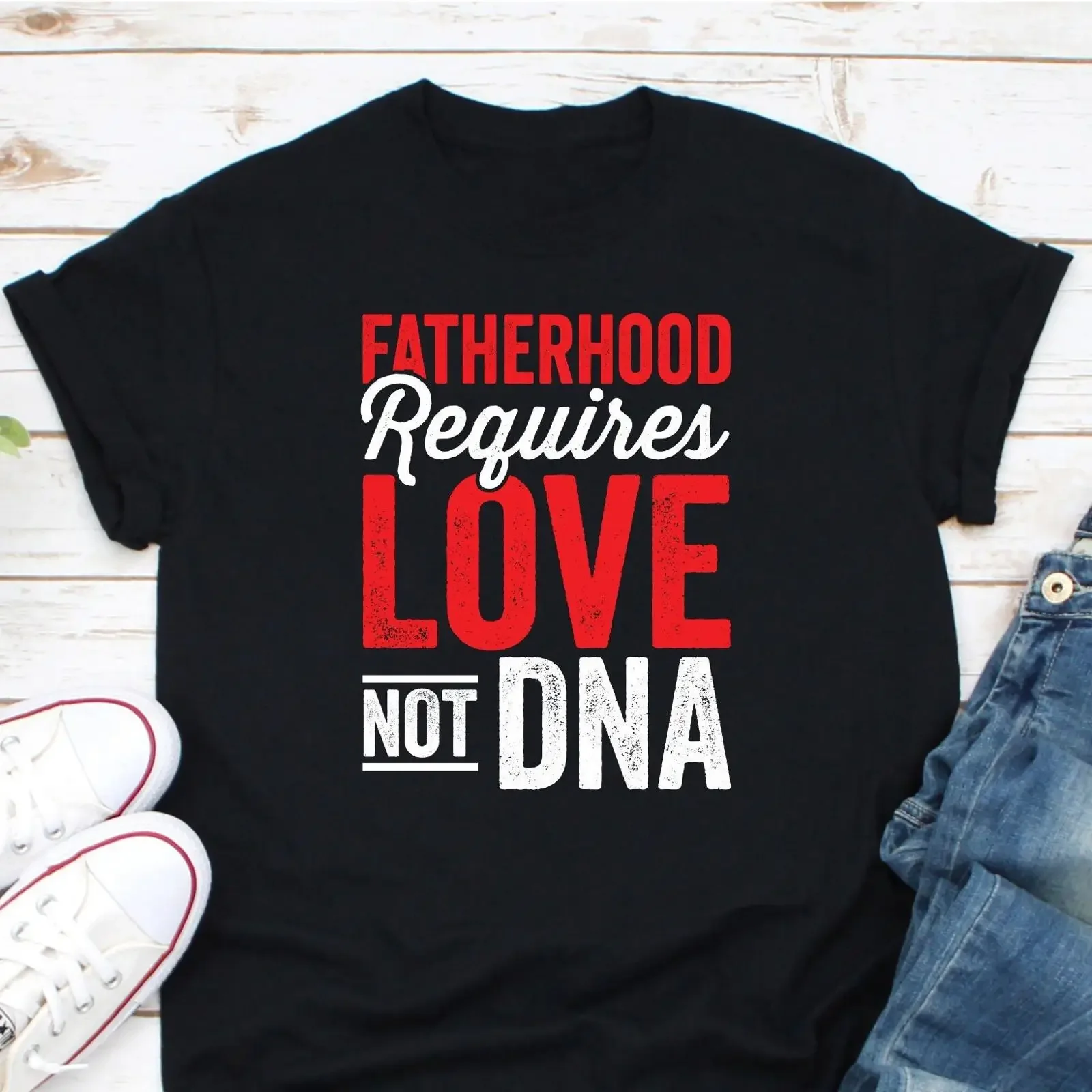 Fatherhood Requires Love Not DNA T Shirt Step Dad Best Bonus Daddy vintage Washed designer clothes Breathable graphic
