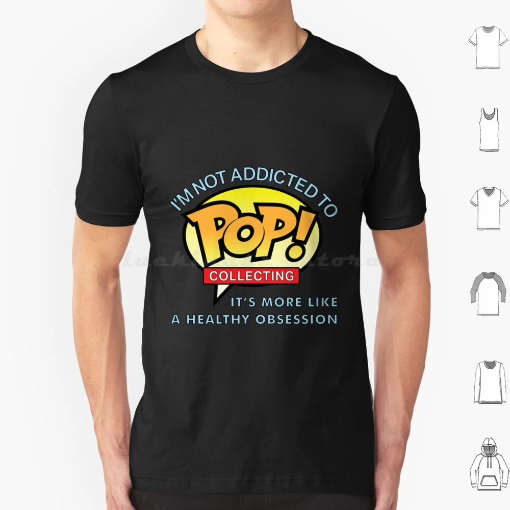 Funko Pop T-Shirti'M Not Addicted To Pop Collecting T Shirt Men Women Kids 6Xl Funko Pop T Shirtim Not Addicted To Pop