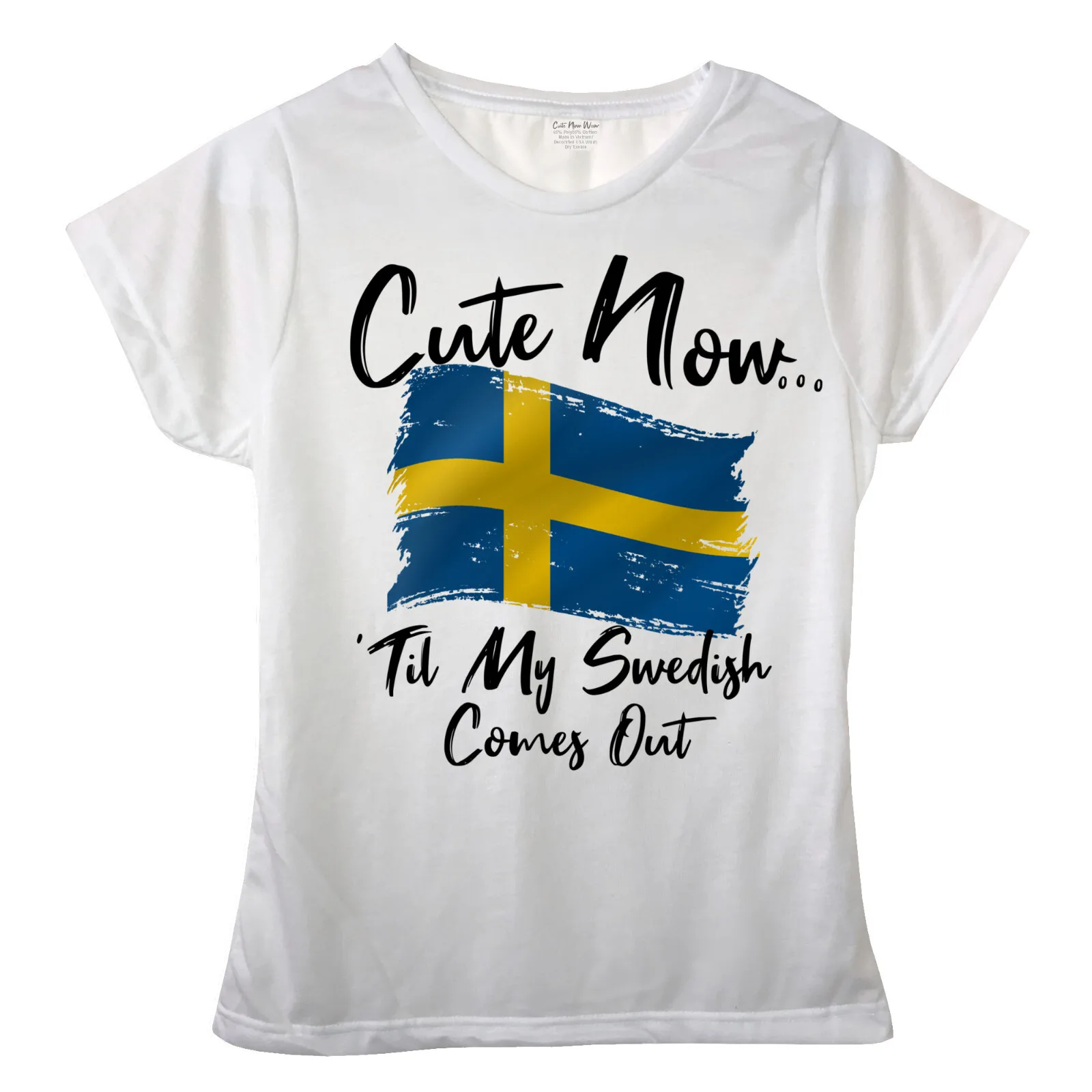 Cute Now... 'Til My Swedish Comes Out Ladies Girls Sweden Flag T-shirt Top