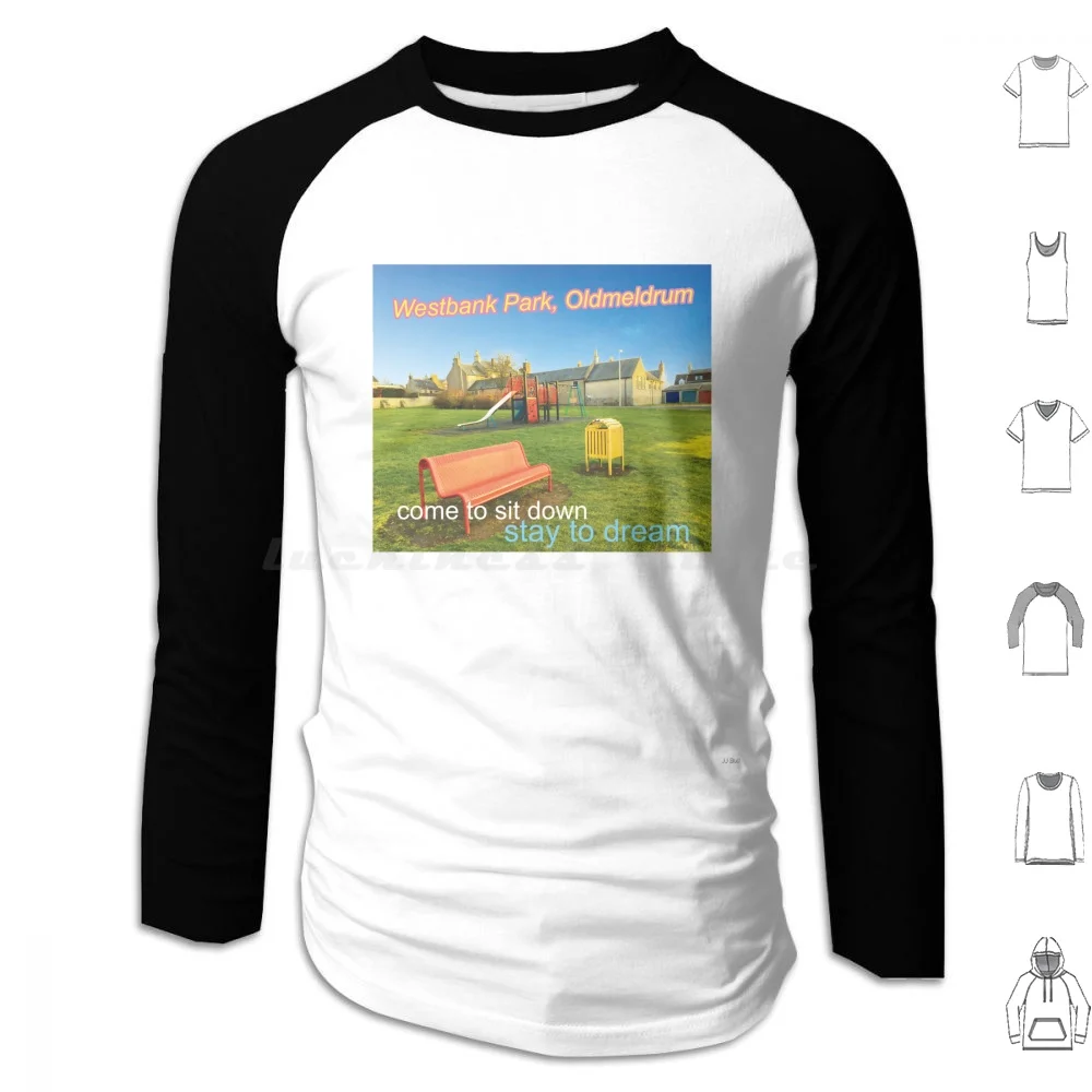 Westbank Park , Oldmeldrum Stay To Dream T-Shirt Hoodies Long Sleeve Oldmeldrum Scotland Inverurie Funny Meldrum