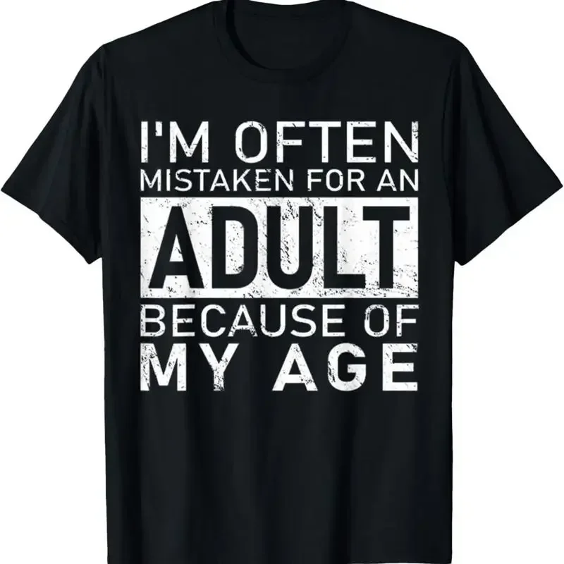 I'M Often Mistaken For An Adult Because Of My Age Funny T Shirt Unisex