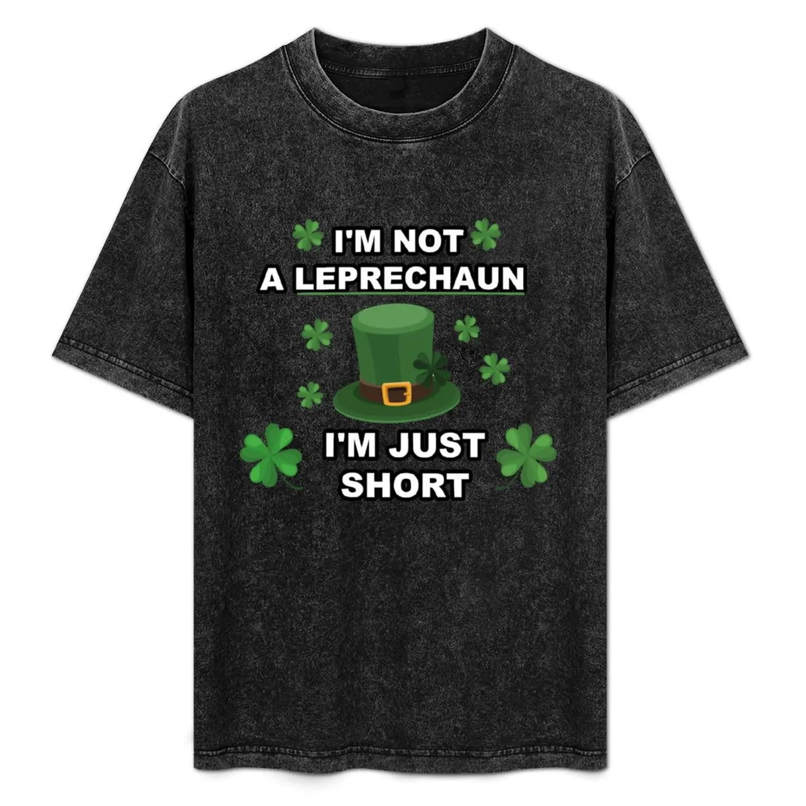 i'm not a leprechaun i'm just short T-Shirt plain man t shirt sweat mens cotton t shirts