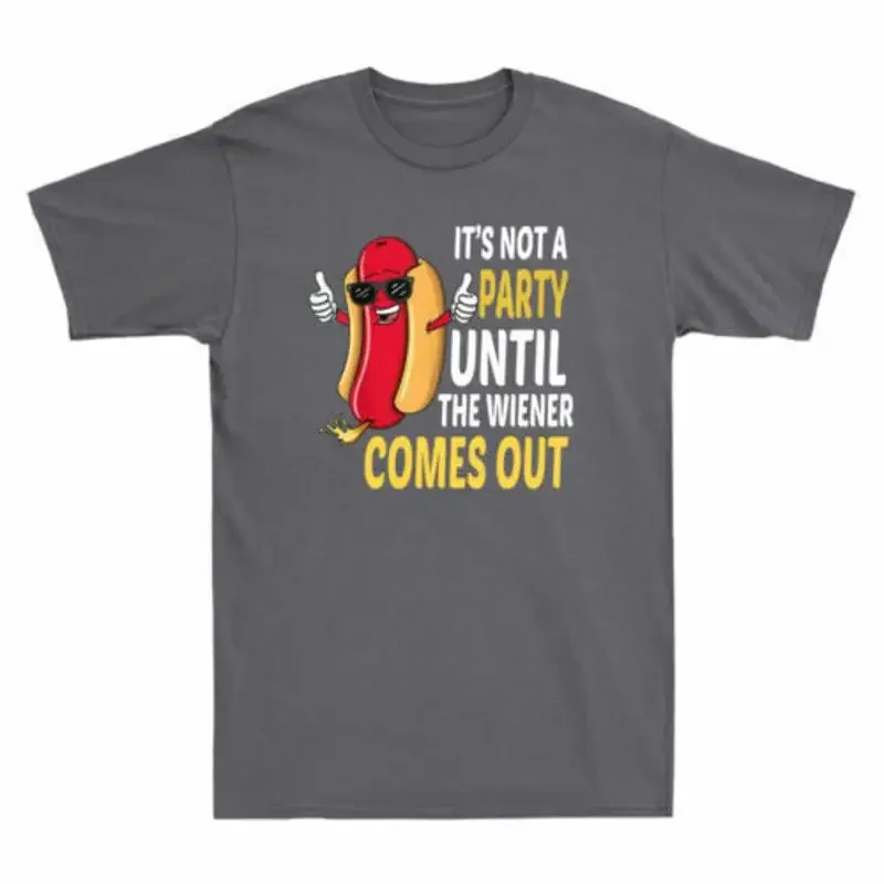 It's Not A Party Until The Wiener Comes Out Funny Hot Dog Novelty Men's T Shirt
