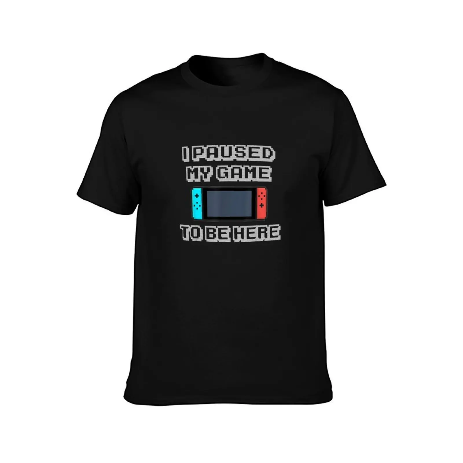 I Paused My Game to be Here T-Shirt Casual Minimalist Short Sleeve Top