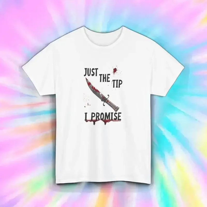 Just The Tip I Promise T Shirt Funny Horror Knife Joke S 5Xl