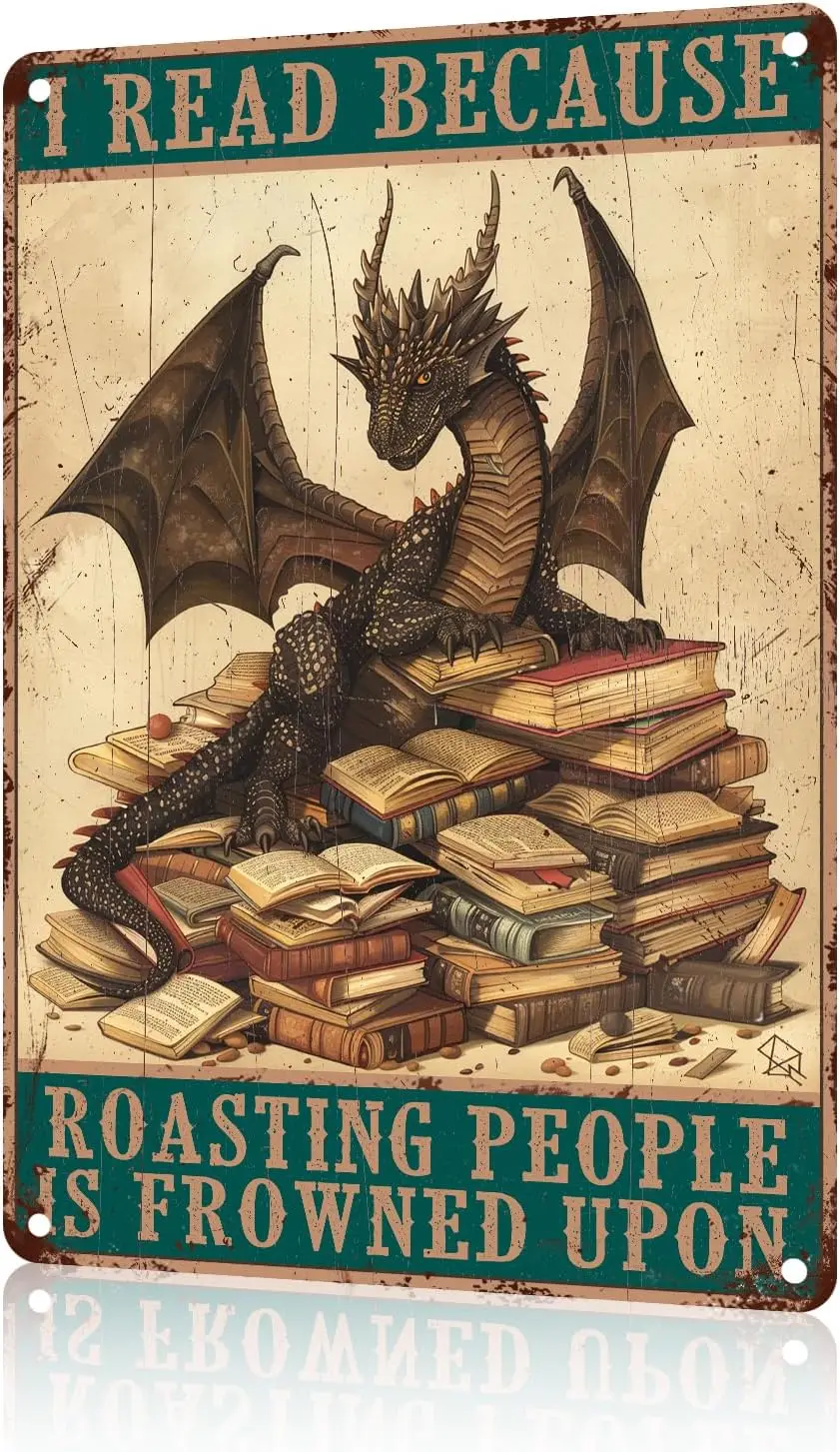 Dragon Metal Reading Sign Tin Sign Wall Decor I Read Because Roasting People Is Frowned Upon Metal Dragon Decor for Home Library