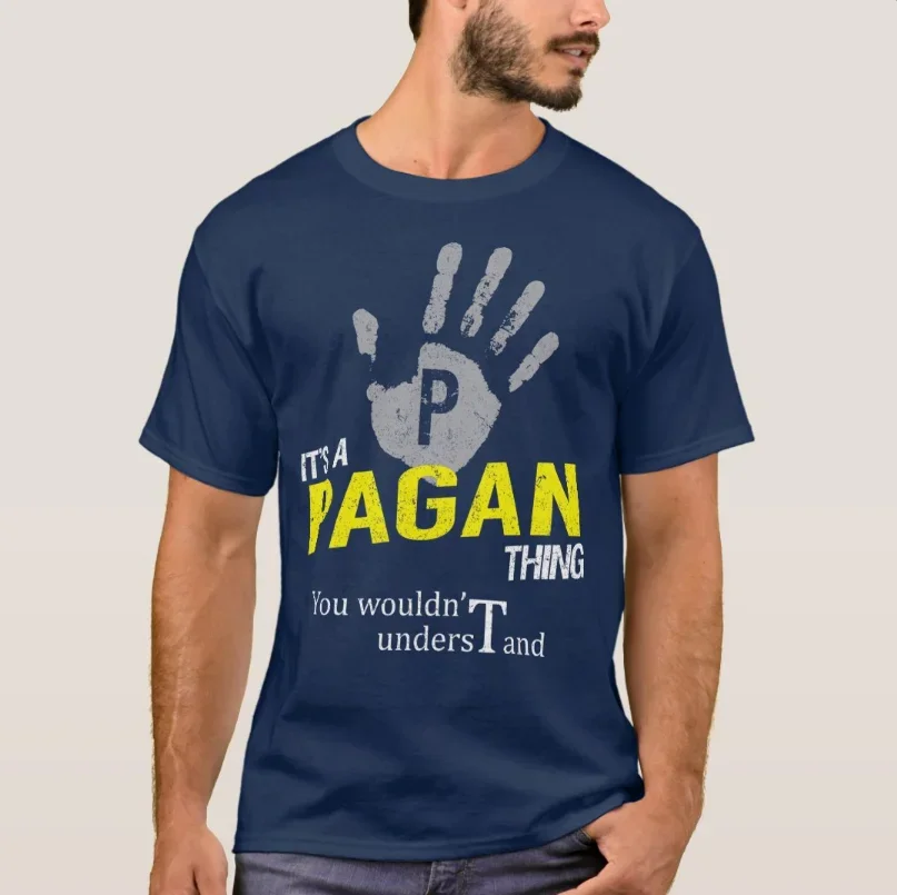 It's A Pagan Thing You Wouldn't Understand T-Shirt 100% Cotton O-Neck Summer Short Sleeve Casual Mens T-shirt Size S-3XL
