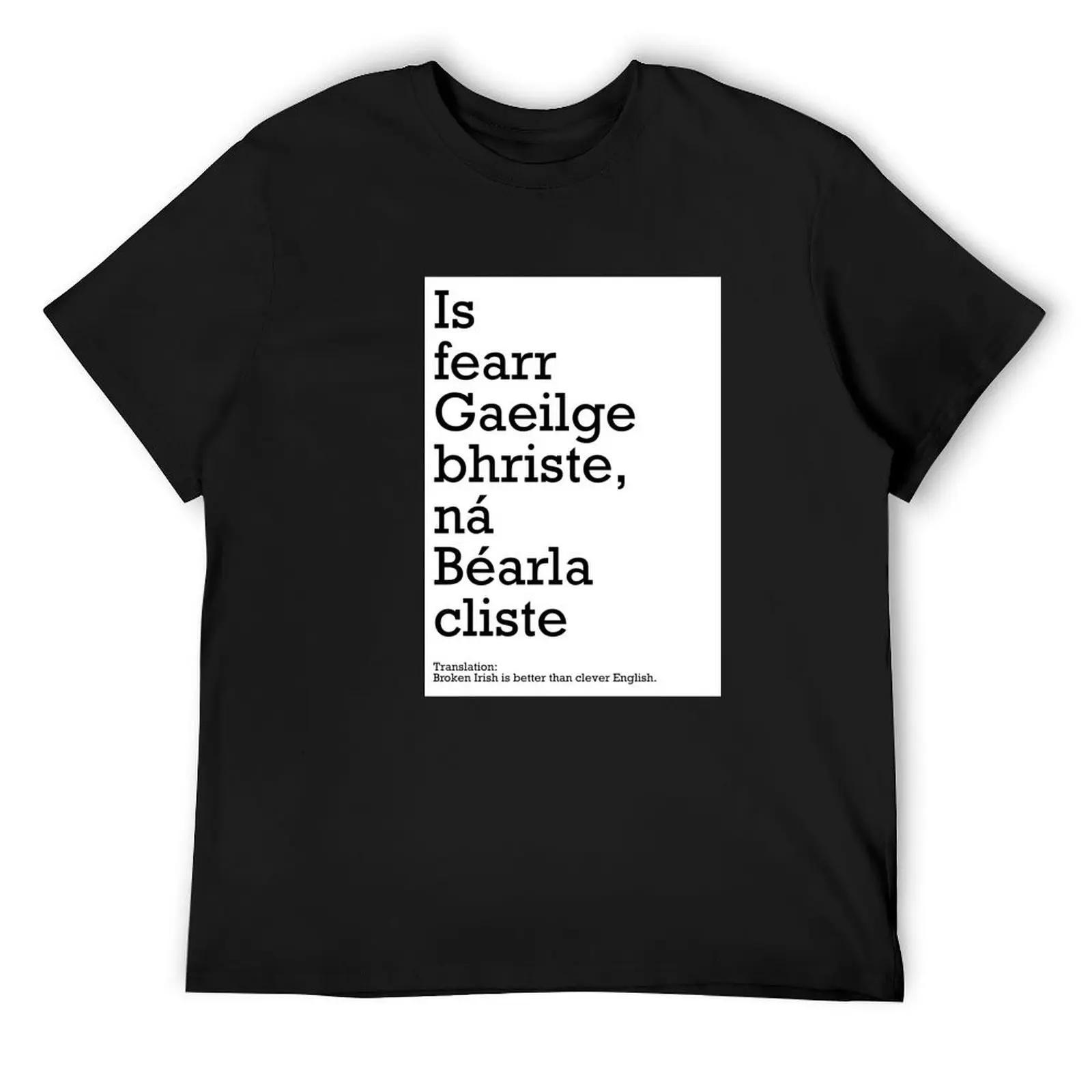 Is fearr Gaeilge bhriste, ná Béarla clisteBroken Irish is better than clever English T-Shirt