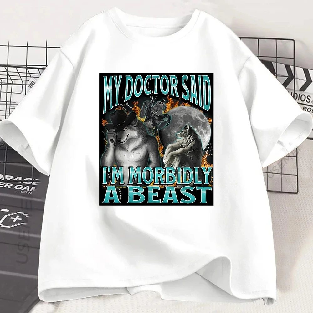 Funny My Doctor Said Im Morbidly A Beast T-shirt Werewolf Meme Graphic Tee Summer Short Sleeve Casual Humor Top for Men