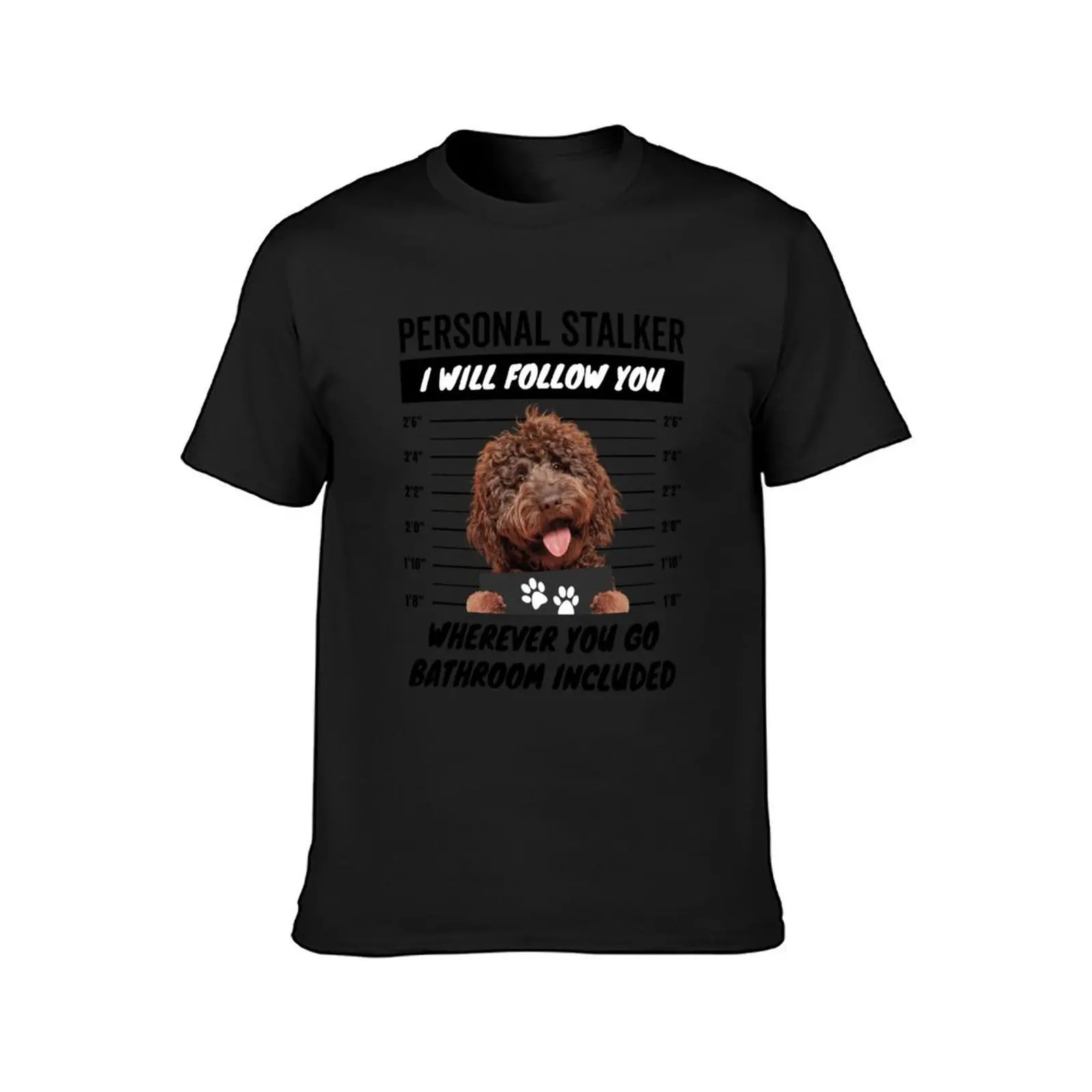 Personal Stalker Dog – Brown Labradoodle T-Shirt blanks quick drying mens graphic t-shirts funny