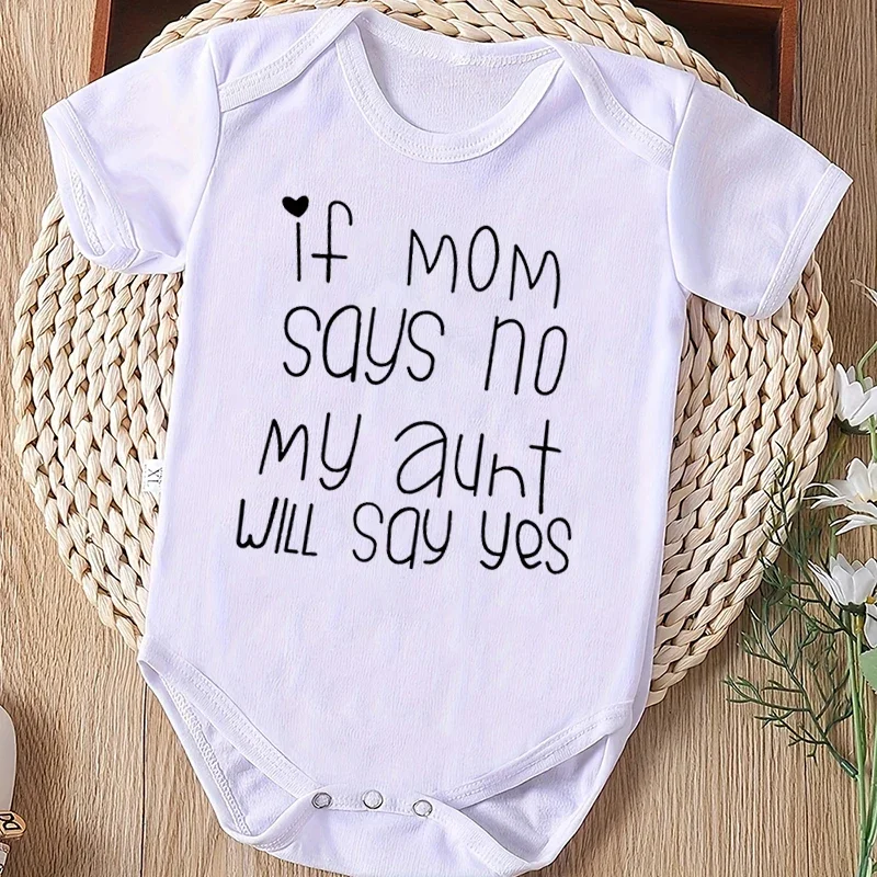 

Newborn Infant Short Sleeve Romper If Mom Says No My Aunt Will Say Yes Letter Graphic Crew Neck Bodysuit For Baby Girls And Boys