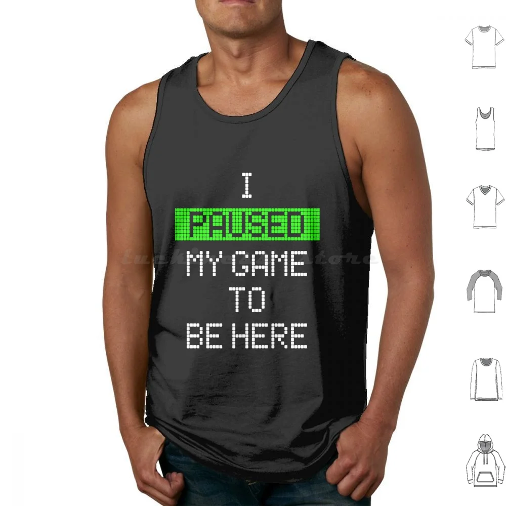 I Paused My Game To Be Here Essential Tank Tops Vest Sleeveless I Paused My Game To Be Here Essential