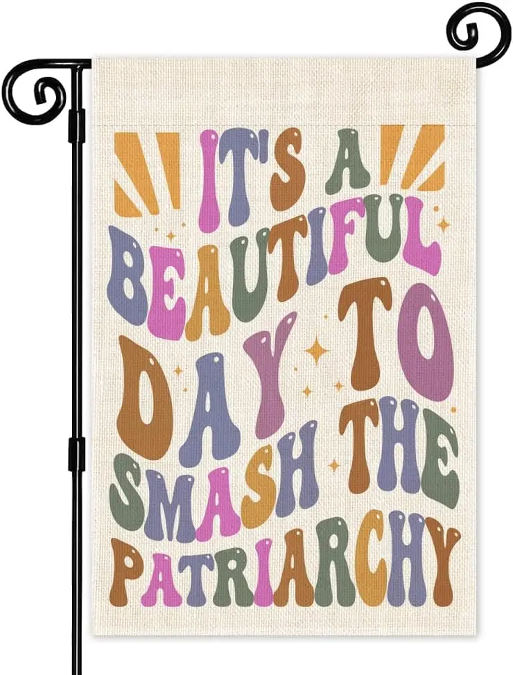 It's a Beautiful Day to Smash the Patriarchy Garden Flag, Double Sided Yard Outdoor Farmhouse Lawn Porch Decor Sign, Fem TTW GGO