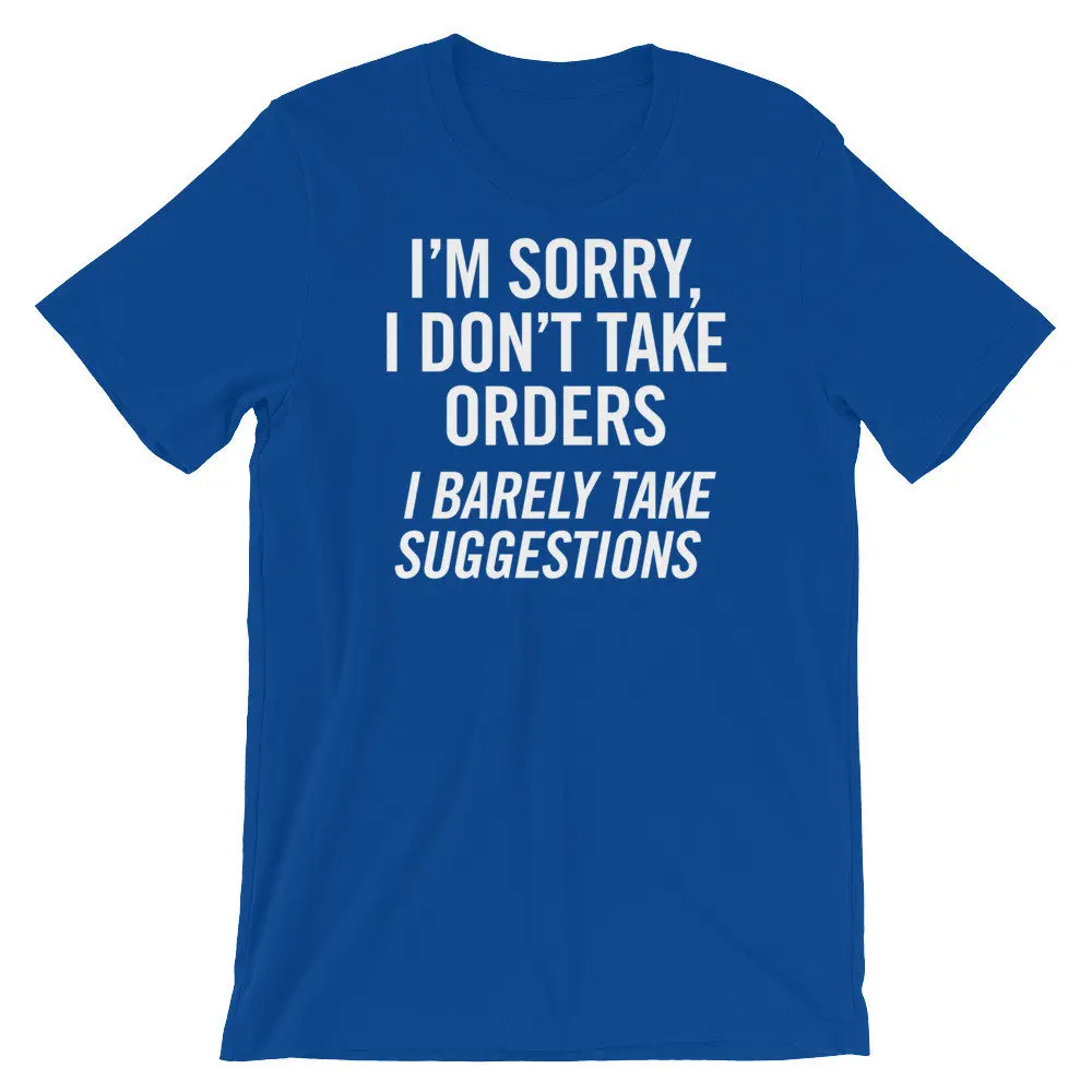 I'm Sorry I Don't Take Orders Barely Suggestions shirt Awesome gift for the sarcastic person  T