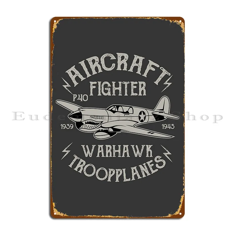 Aircraft Fighter P40 1939 To 1943 Warhawk Troop Planes Metal Sign Personalized Cinema Customize Vintage Club Tin Sign Poster