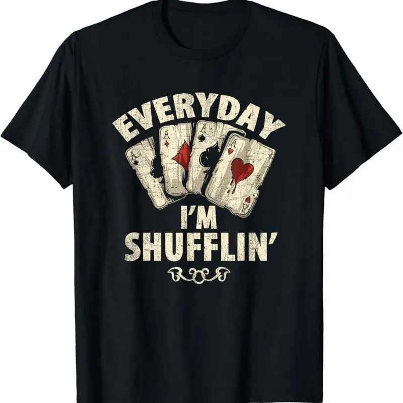 Funny Poker Dealer Everyday I_m Shufflin Player T Shirt