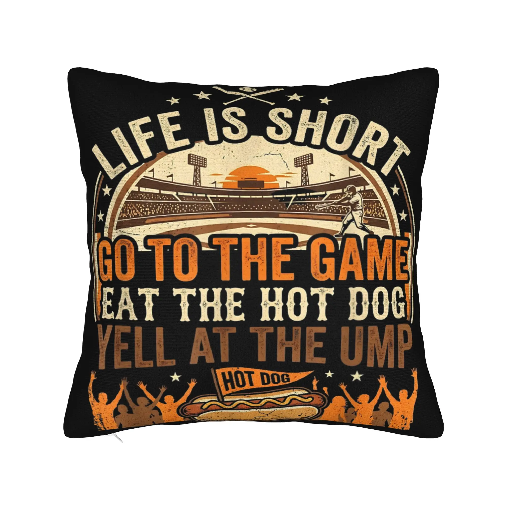 Decorative Pillow Cover Life is Short Go to The Game Eat The Hot Dog Yell At The Ump Product Home  Throw Pillow Case