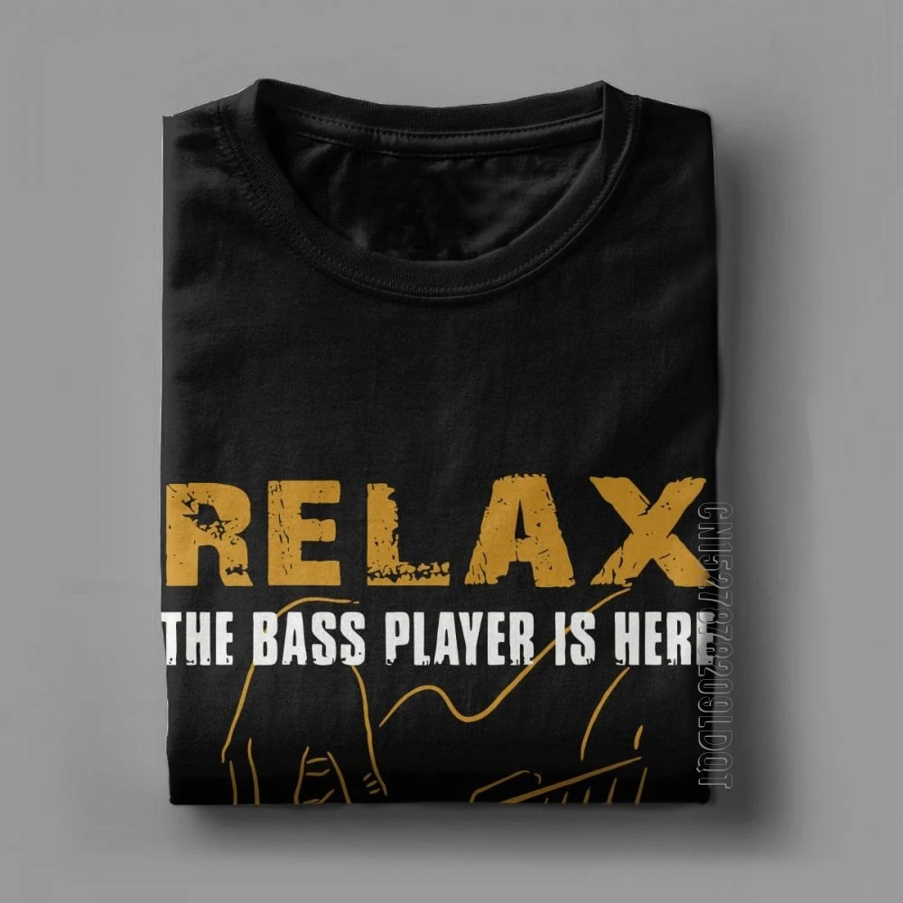 Men T Shirt Bass PlayerRelax The Bass Player Is Here Acoustic Electric Guitars Music Fun Male Tshirt Basic Tees Purified Cotton