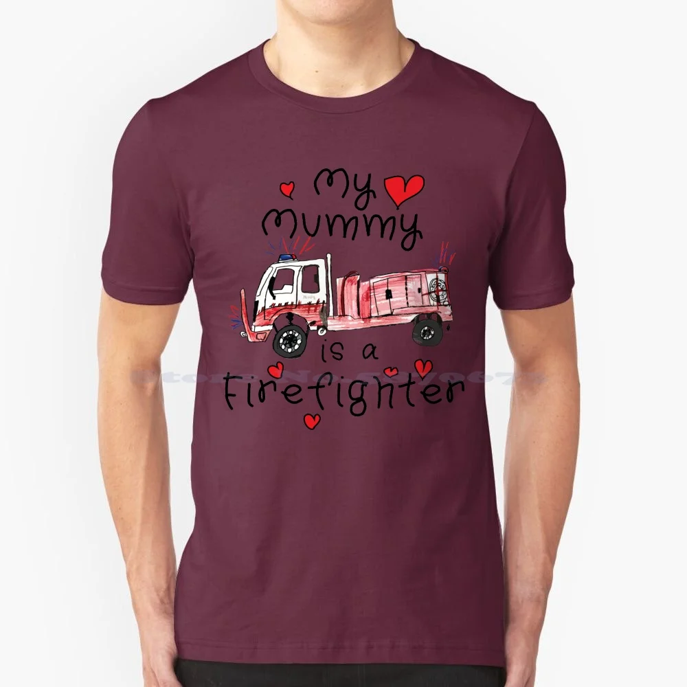 My Mummy Is A Firefighter T Shirt 100% Cotton Tee Fire Ground Brigade Backburn Hurry Up And Wait Volo Volunteer Hazard