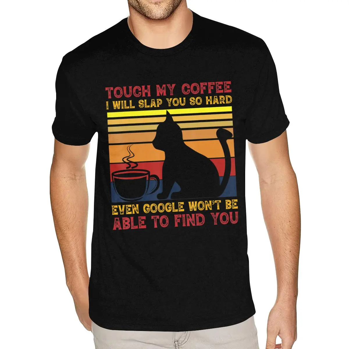 Natural Cotton Touch My Coffee I Will Slap You So Hard Even Google Won'T Be Able To Find You Tee Shirt Black Male 6XL Black Tees