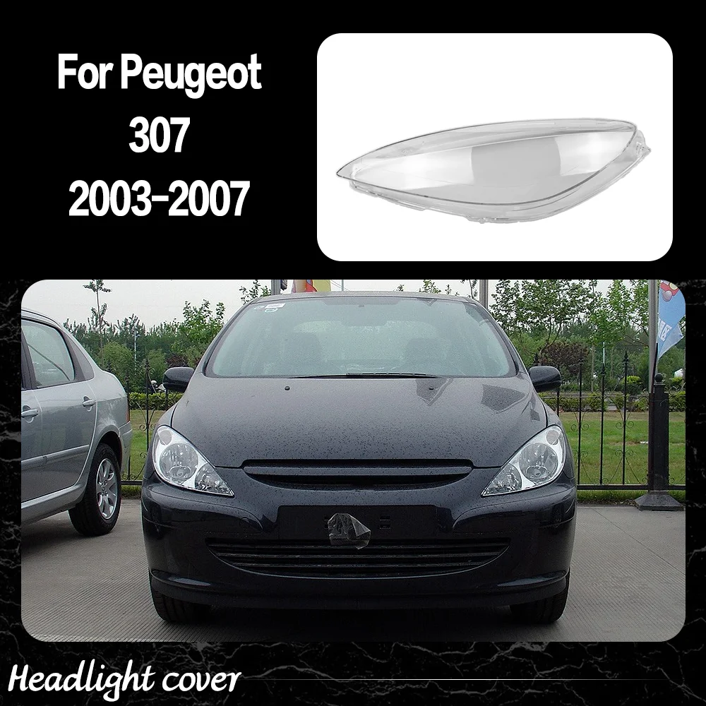 

Car Front Lights Case For Peugeot 307 2003 2004 2005 2006 2007 Car accessories Headlight Cover Headlight Lens Glass Car parts